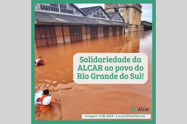 Você está visualizando atualmente Solidariedade da ALCAR ao povo do Rio Grande do Sul