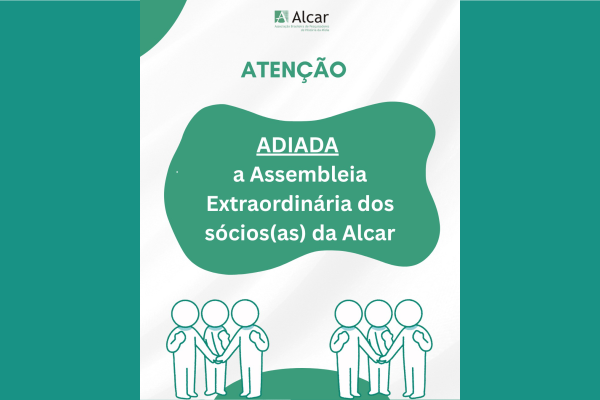No momento, você está visualizando Adiada a Assembleia Extraordinária dos sócios/as da ALCAR convocada para esta próxima quinta-feira, dia 3/7